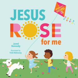 Jesus Rose for Me : The True Story of Easter