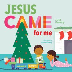 Jesus Came for Me : The True Story of Christmas