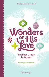 Wonders of His Love : Finding Jesus in Isaiah, Family Advent Devotional