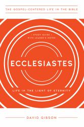 Ecclesiastes : Life in the Light of Eternity