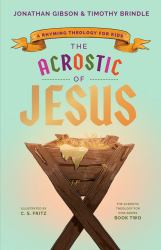 The Acrostic of Jesus : A Rhyming Christology for Kids