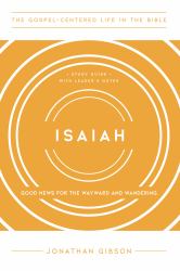 Isaiah : Good News for the Wayward and Wandering, Study Guide with Leader's Notes