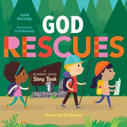 God Rescues : Moses and the Exodus