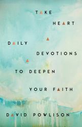 Take Heart : Daily Devotions to Deepen Your Faith