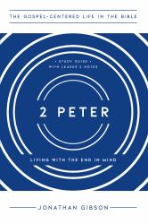 2 Peter : Living with the End in Mind