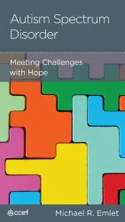 Autism Spectrum Disorder : Meeting Challenges with Hope