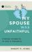 My Spouse Was Unfaithful : Finding Strength in God's Presence