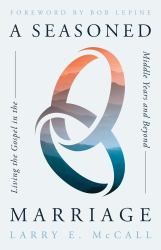 A Seasoned Marriage : Living the Gospel in the Middle Years and Beyond