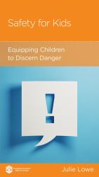 Safety for Kids : Equipping Children to Discern Danger