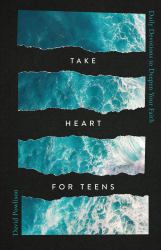 Take Heart for Teens : Daily Devotions to Deepen Your Faith