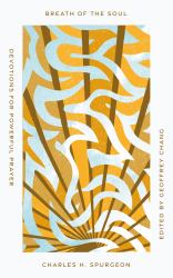 Breath of the Soul : Devotions for Powerful Prayer