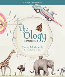The Ology Curriculum Student Workbook : Ancient Truths Ever New