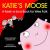 Katie's Moose : A Keek-a-boo Book for Wee Folk