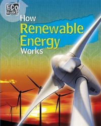 Eco Works : How Renewable Energy Works Eco Works: How Renewable Energy Wor