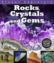 Visual Explorers : Rocks Crystals and Gems Visual Explorers: Rocks Crystals A