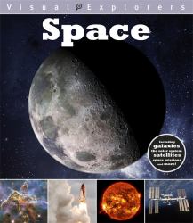 Visual Explorers : Space Visual Explorers: Space