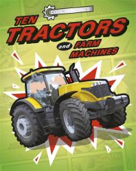 Cool Machines : Ten Tractors and Farm Machines