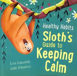 Healthy Habits: Sloth's Guide to Keeping Calm