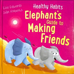 Healthy Habits: Elephant's Guide to Making Friends