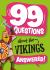 99 Questions about: the Vikings