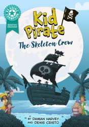 Reading Champion: Graphics: Kid Pirate: the Skeleton Crew : Book Band Turquoise 7