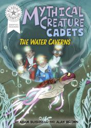 Reading Champion: Graphics: Mythical Creature Cadets: the Water Caverns : Book Band White 10