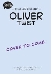 Classics in Comics: Charles Dickens' Oliver Twist : A Comic Book