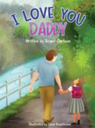 I Love You Daddy : A Dad and Daughter Relationship