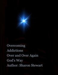 Overcoming Addictions over and over Again God's Way