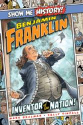 Benjamin Franklin: Inventor of the Nation!