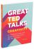 Great TED Talks: Creativity : An Unofficial Guide with Words of Wisdom from 100 TED Speakers