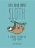 Find Your Inner Sloth : A Journal Celebrating Slow Living