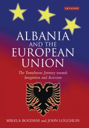 Albania and the European Union : The Tumultuous Journey Towards Integration and Accession
