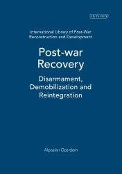 Postwar Recovery Vol. 2 : Disarmament, Demobilization and Reintegration
