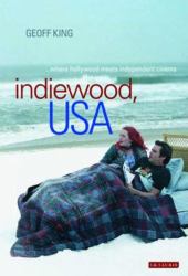 Indiewood, USA : Where Hollywood Meets Independent Cinema