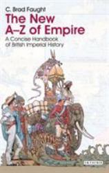 The New a-Z of Empire : A Concise Handbook of British Imperial History