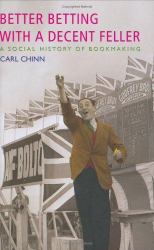 Better Betting with a Decent Feller : A Social History of Bookmaking