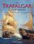 The Trafalgar Companion : The Complete Guide to History's Most Famous Sea Battle and the Life of Admiral Lord Nelson