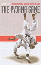 The Pyjama Game : A Journey into Judo