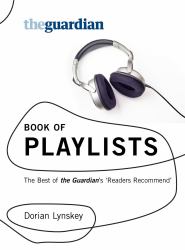 The Guardian's Book of Playlists : The Best of the Guardian's 'Readers Recommend'