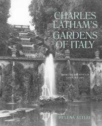 Charles Latham's Gardens of Italy : From the Archives of Country Life