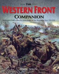 Western Front Companion : The Complete Guide to How the Armies Fought for Four Devastating Years, 1914-1918