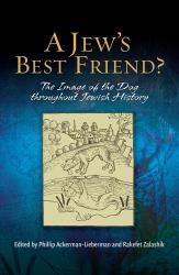 A Jew's Best Friend? : The Image of the Dog Throughout Jewish History