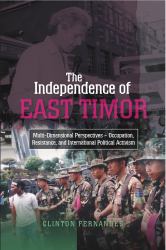 Independence of East Timor : Multi-Dimensional Perspectives - Occupation, Resistance, and International Political Activism