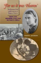 'for Us It Was Heaven' : The Passion, Grief and Fortitude of Patience Darton: from the Spanish Civil War to Mao's China
