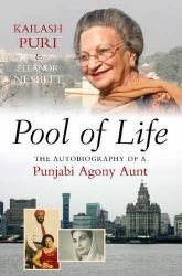 Pool of Life : The Autobiography of a Punjabi Agony Aunt
