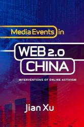Media Events in Web 2. 0 China : Interventions of Online Activism
