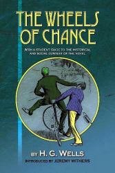 The Wheels of Chance : With a Student Guide to the Historical and Social Context of the Novel
