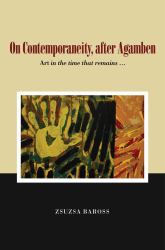 On Contemporaneity, After Agamben : Art in the Time That Remains ...