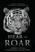 Hear Us Roar : Siberian Tiger Edition: Powerful Stories of Authenticity and Endurance